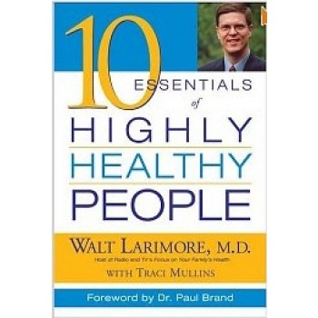 10 Essentials of Highly Healthy People by Walt Larimore M.D, Traci Mullins